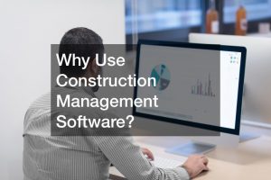 Why Use Construction Management Software?