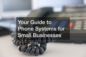 Your Guide to Phone Systems for Small Businesses