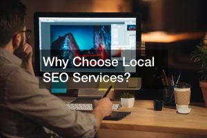 Why Choose Local SEO Services?