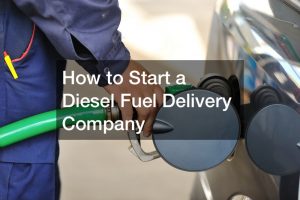 How to Start a Diesel Fuel Delivery Company
