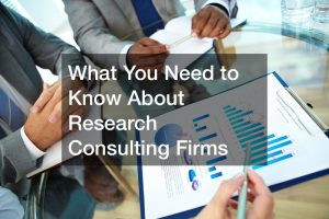 What You Need to Know About Research Consulting Firms
