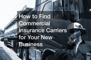 How to Find Commercial Insurance Carries for Your New Business