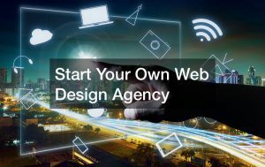 Start Your Own Web Design Agency