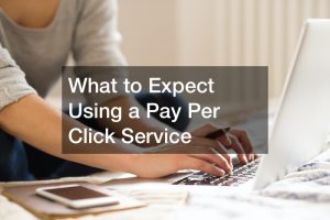 What to Expect Using a Pay Per Click Service