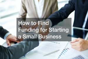 How to Find Funding for Starting a Small Business