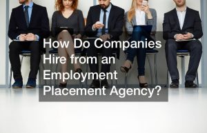 How Do Companies Hire Out of an Employment Placement Agency