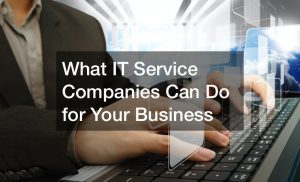 What IT Service Companies Can Do for Your Business