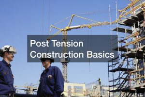 Post Tension Construction Basics