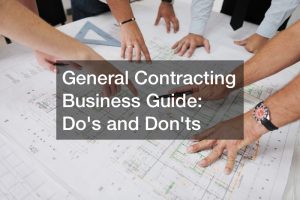 General Contracting Business Guide  Dos and Dont’s