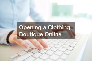 Opening a Clothing Boutique Online