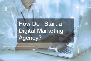 How Do I Start a Digital Marketing Agency?