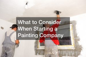 What to Do Before Starting a Painting Company