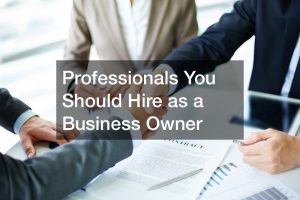 Professionals You Should Hire as a Business Owner