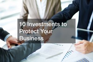 10 Investments to Protect Your Business