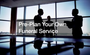 Pre-Plan Your Own Funeral Service