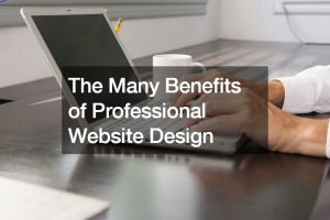 The Many Benefits of Professional Website Design