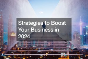 Strategies to Boost Your Business in 2024