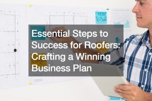 Essential Steps to Success for Roofers  Crafting a Winning Business Plan