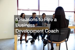 5 Reasons to Hire a Business Development Coach