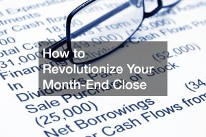 How to Revolutionize Your Month-End Close